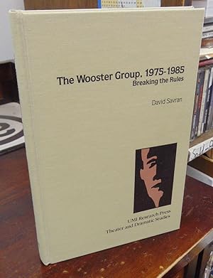 Seller image for The Wooster Group, 1975-1985: Breaking the Rules for sale by Atlantic Bookshop