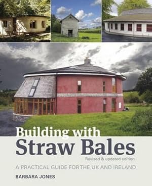 Bild des Verkufers fr Building with Straw Bales: A Practical Guide for the UK and Ireland zum Verkauf von WeBuyBooks