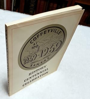 A History of Coffeyville [Coffeyville at 100, 1869-1969, History & Centennial Celebration]