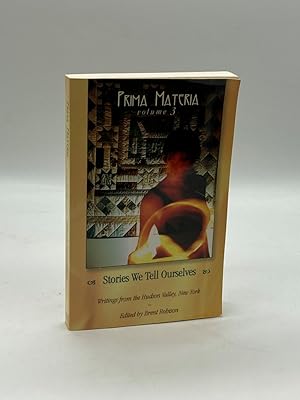 Bild des Verkufers fr Prima Materia - Stories We Tell Ourselves (Volume 3) Writings from the Hudson Valley, NY zum Verkauf von True Oak Books