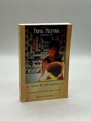 Bild des Verkufers fr Prima Materia - Stories We Tell Ourselves (Volume 3) Writings from Hudson Valley, NY zum Verkauf von True Oak Books