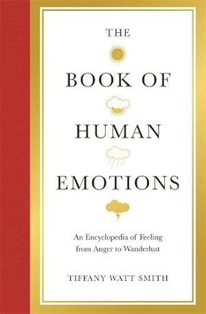 Immagine del venditore per The Book of Human Emotions: An Encyclopedia of Feeling from Anger to Wanderlust (Wellcome Collection) venduto da WeBuyBooks