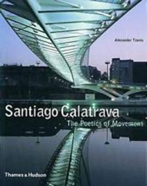 Bild des Verkufers fr Santiago Calatrava: The Poetics of Movement (Architecture/Design Series) zum Verkauf von WeBuyBooks