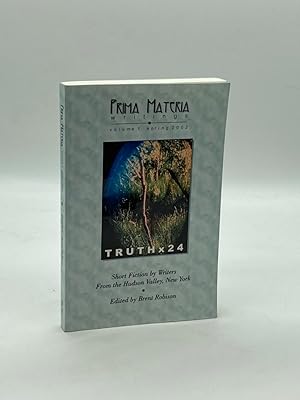 Bild des Verkufers fr Prima Materia Writings, Vol1, 2002 Truth X 24 Short Fiction by Writers in the Hudson Valley, NY zum Verkauf von True Oak Books