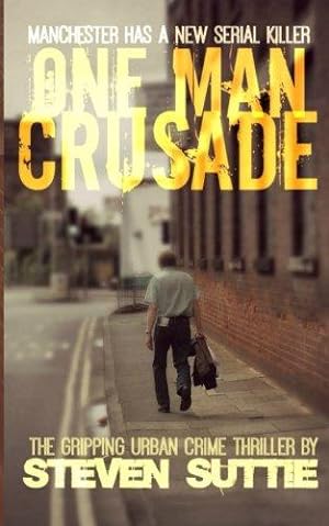 Immagine del venditore per One Man Crusade: Manchester has a new serial killer: 1 (DCI MILLER) venduto da WeBuyBooks 2