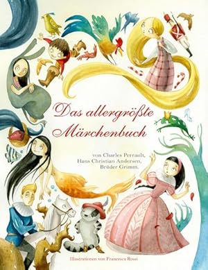 Bild des Verkufers fr Das allergrte Mrchenbuch: Charles Perrault, Hans Christian Andersen, Brder Grimm. Die schnsten Klassiker. Mrchen-Sammlung fr Kinder ab 5 . Charles Perrault, Hans Christian Andersen zum Verkauf von Rheinberg-Buch Andreas Meier eK