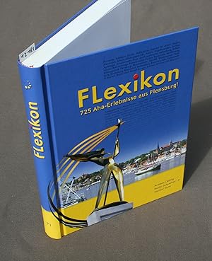 Imagen del vendedor de Flexikon. 725 Aha Erlebnisse aus Flensburg! a la venta por Antiquariat Hubertus von Somogyi-Erddy