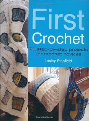 Seller image for First Crochet: Step-by-Step Projects for Crochet Novices for sale by WeBuyBooks 2