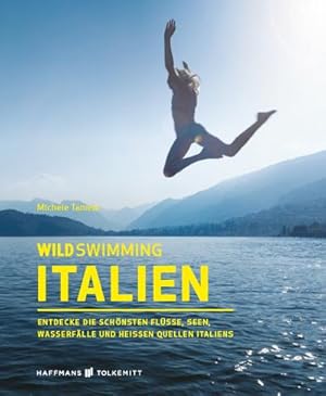 Imagen del vendedor de Wild Swimming Italien Reisefhrer: Entdecke die schnsten Flsse, Seen, Wasserflle und heien Quellen Italiens: (Wild Swimming: Cool Camping) a la venta por Rheinberg-Buch Andreas Meier eK