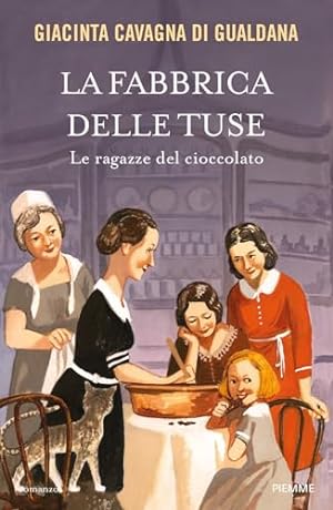Seller image for La fabbrica delle tuse. Le ragazze del cioccolato - Giacinta Cavagna di Gualdana for sale by libreria biblos