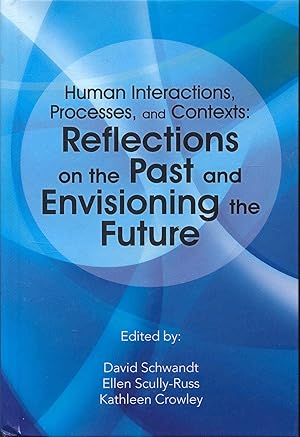 Seller image for Human Interactions, Processes, and Contexts: Reflections on the Past and Envisioning the Future for sale by Bookmarc's