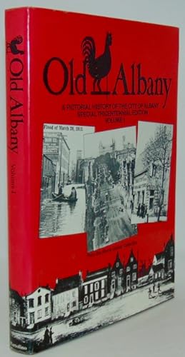 Old Albany: A Pictorial History of the City of Albany: Special Tricentennial Edition Volume I Fro...