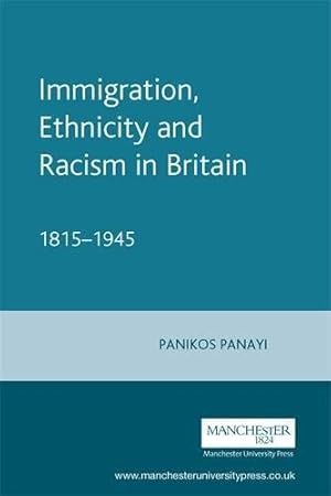 Imagen del vendedor de Immigration, Ethnicity and Racism in Britain 1815-1945 (New Frontiers in History) (Revels Plays) a la venta por WeBuyBooks