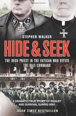 Image du vendeur pour Hide and Seek: The Irish Priest in the Vatican who Defied the Nazi Command. The dramatic true story of rivalry and survival during WWII.: A Dramatic . Rivalry, Survival and Forgiveness During WWII mis en vente par WeBuyBooks 2