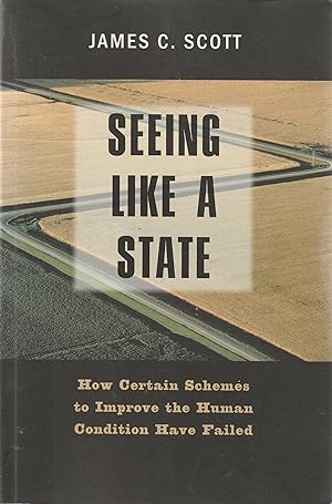 Seller image for Seeing Like a State : How Certain Schemes to Improve the Human Condition Have Failed for sale by Book Booth