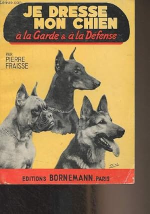 Image du vendeur pour Je dresse mon chien  la garde et  la dfense mis en vente par Le-Livre