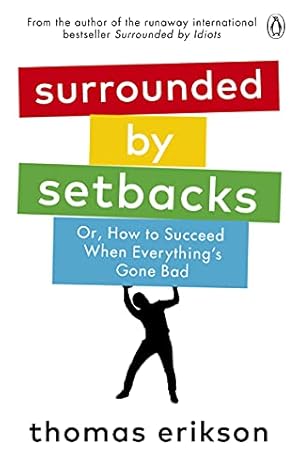 Bild des Verkufers fr Surrounded by Setbacks: Or, How to Succeed When Everything's Gone Bad zum Verkauf von WeBuyBooks