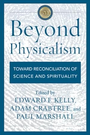 Immagine del venditore per Beyond Physicalism: Toward Reconciliation of Science and Spirituality venduto da WeBuyBooks