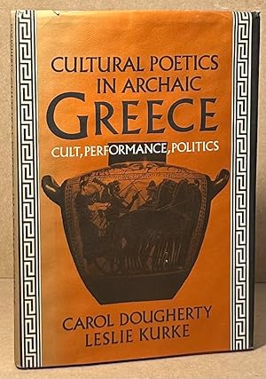Image du vendeur pour Cultural Poetics in Archaic Greece _ Cult, Performance, Politics mis en vente par San Francisco Book Company