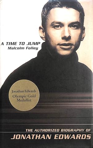 Seller image for A Time to Jump: The Authorised Biography of Jonathan Edwards for sale by M Godding Books Ltd