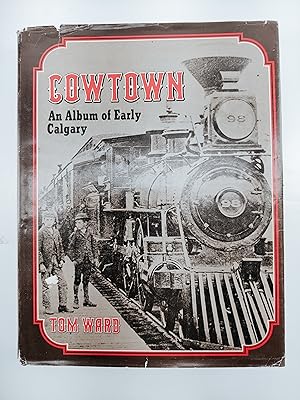Seller image for Cowtown - An Album of Early Calgary for sale by Rebound Centre