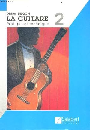 Imagen del vendedor de La guitare - Pratique et technique 2- accord de la guitare - Technique main droite / main gauche - rythmes appliques - morceaux choisis a la venta por Le-Livre