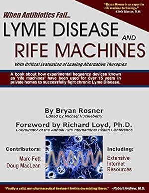 Bild des Verkufers fr When Antibiotics Fail: Lyme Disease and Rife Machines, with Critical Evaluation of Leading Alternative Therapies zum Verkauf von WeBuyBooks