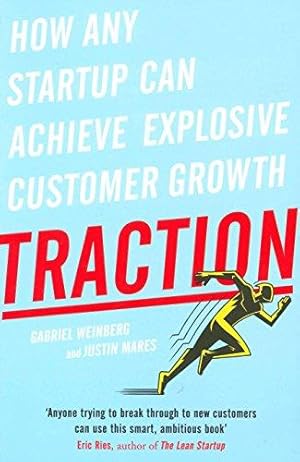 Imagen del vendedor de Traction: How Any Startup Can Achieve Explosive Customer Growth a la venta por WeBuyBooks 2