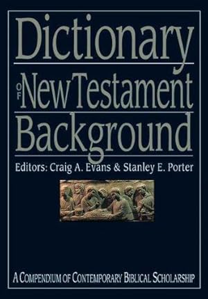 Image du vendeur pour Dictionary of New Testament Background (Compendium of Contemporary Biblical Scholarship) (Black Dictionaries) mis en vente par WeBuyBooks