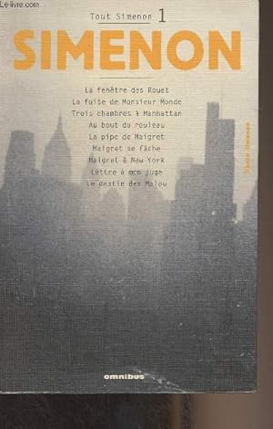 Seller image for Tout Simenon - 1 - La fentre des Rouet - La fuite de Monsieur Monde - Trois chambre  Manhattan - Au bout du rouleau - La pipe de Maigret - Maigret se fche - Maigret  New York - Lettre  mon juge - Le destin des Malou for sale by Le-Livre