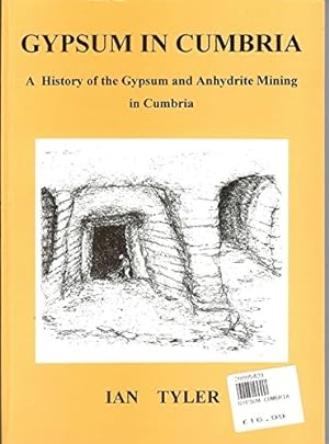 Image du vendeur pour Gypsum in Cumbria: A History of the Gypsum and Anhydrite Mining in Cumbria mis en vente par WeBuyBooks