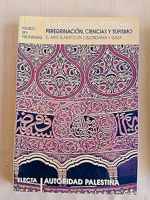 PEREGRINACION, CIENCIAS Y SUFISMO - EL ARTE ISLAMICO EN CISJORDANIA Y GAZA