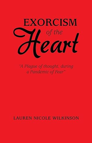 Bild des Verkufers fr Exorcism of the Heart: "A Plague of Thought, During a Pandemic of Fear" zum Verkauf von moluna