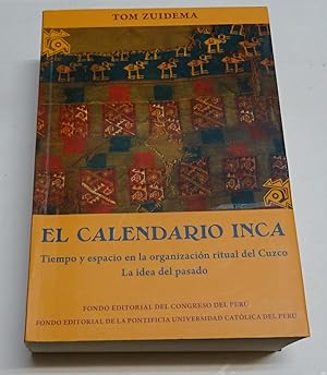 Seller image for EL CALENDARIO INCA. Tiempo y espacio en la organizacin ritual del Cuzco. La idea del pasado. for sale by Librera J. Cintas