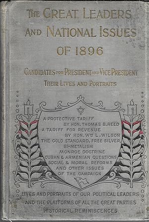 Seller image for Great Leaders and National Issues of 1896: Containing the Lives of the Republican and Democratic Candidates for President and Vice-President, Biographical Sketches of the Leading Men of All Parties (Salemen's Sample Bool) for sale by GLENN DAVID BOOKS