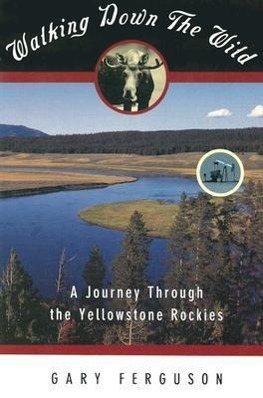 Imagen del vendedor de Walking Down the Wild: A Journey Through the Yellowstone Rockies a la venta por moluna