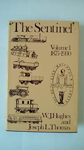 Image du vendeur pour The Sentinel: A History of Alley and MacLellan and the Sentinel Waggon Works, Vol. 1: 1875-1930: v. 1 mis en vente par WeBuyBooks