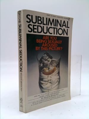 Seller image for Subliminal Seduction Ad Media's Manipulation of a Not so Innocent America for sale by ThriftBooksVintage