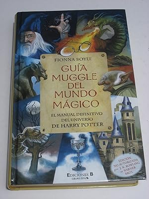Immagine del venditore per GUA MUGGLE DEL MUNDO MGICO El manual definitivo del Universo de Harry Potter venduto da ALEJANDRIA SEVILLA