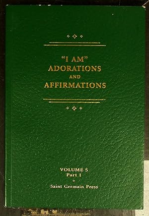 Image du vendeur pour I AM Adorations and Affirmations, Part 1 (Saint Germain Series, Vol 5 Part 1) mis en vente par Shopbookaholic Inc