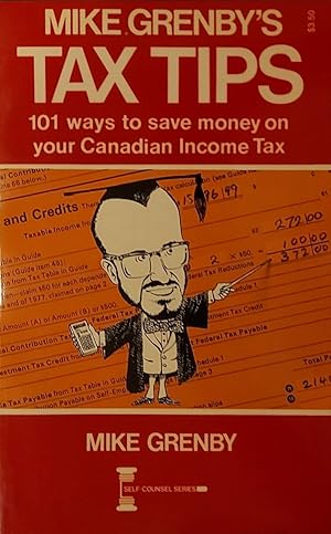 Immagine del venditore per Mike Grenby's Tax tips: 101 ways to save money on your Canadian income tax (Self-counsel series) venduto da Mister-Seekers Bookstore