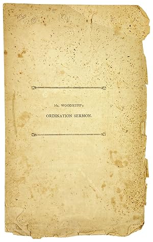 A Sermon Delivered at the Ordination of the Rev. Ephraim T. Woodruff, A.M. to the Pastoral Care o...