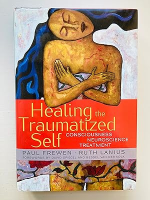 Immagine del venditore per Healing the Traumatized Self: Consciousness, Neuroscience, Treatment (Norton Series on Interpersonal Neurobiology) venduto da Cherubz Books