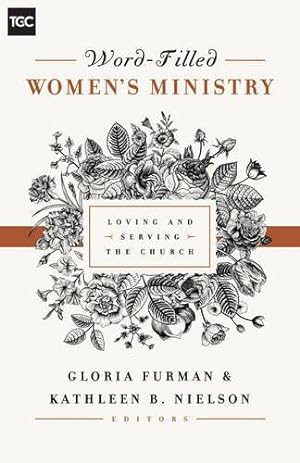Seller image for Word-Filled Women's Ministry: Loving and Serving the Church (The Gospel Coalition) for sale by WeBuyBooks