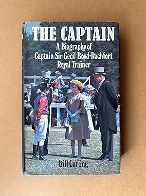 Seller image for The Captain: A Biography of Captain Sir Cecil Boyd-Rochfort Royal Trainer for sale by Book Bar Wales