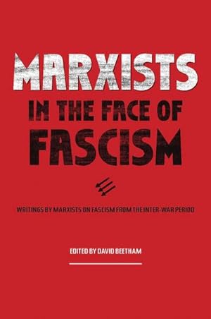 Bild des Verkufers fr Marxists in the Face of Fascism : Writings by Marxists on Fascism from the Inter-War Period zum Verkauf von AHA-BUCH GmbH