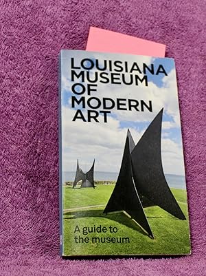 LOUISIANA MUSEUM OF MODERN ART: A GUIDE TO THE MUSEUM