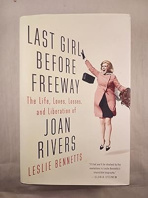 Seller image for Last Girl Before Freeway: The Life, Loves, Losses, and Liberation of Joan Rivers for sale by WellRead Books A.B.A.A.