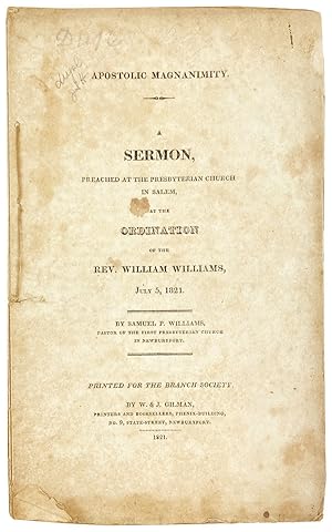 Apostolic Magnanimity. A Sermon Preached at the Presbyterian Church in Salem, at the Ordination o...