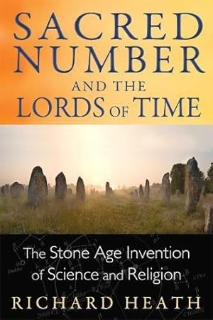 Bild des Verkufers fr Sacred Number And The Lords Of Time: The Stone Age Invention of Science and Religion zum Verkauf von WeBuyBooks